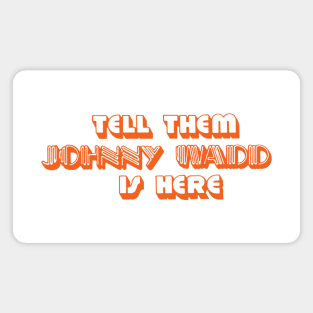 Tell Them Johnny Wadd is Here (orange) Magnet